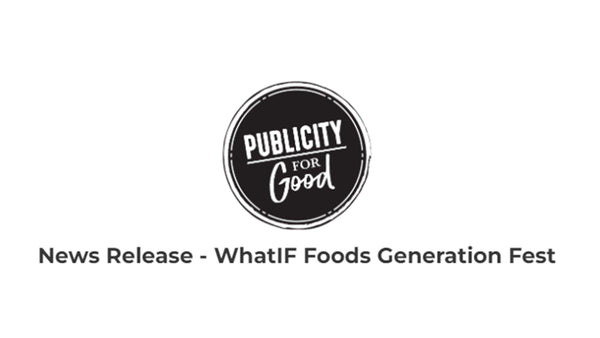 News Release - WhatIF Foods Generation Fest
